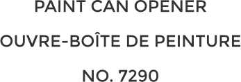 PAINT CAN OPENER  OUVRE-BOÎTE DE PEINTURE NO. 7290